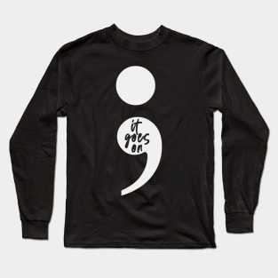 ; it goes on, keep going on. Long Sleeve T-Shirt